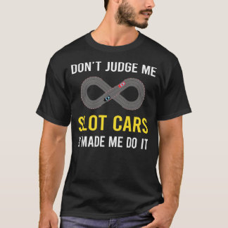 T-shirt Ne Juge Les Voitures De Fente Voiture Slotcar