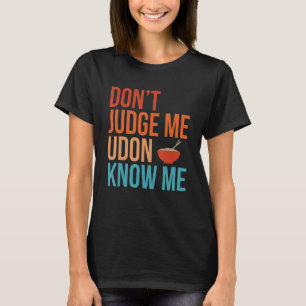 T-shirt Ne juge pas Udon Me Connais Noodles Retro Funny Ja