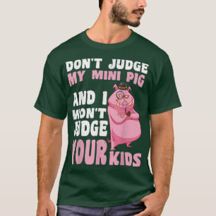 T-shirt Ne jugez pas Mon Mini Cochon Je ne jugerai pas Vos