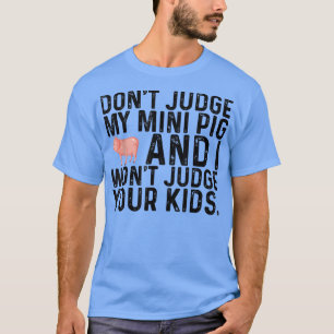 T-shirt Ne jugez pas Mon Mini Cochon Je ne jugerai pas Vos