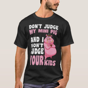 T-shirt Ne jugez pas Mon Mini Cochon Je ne jugerai pas Vos
