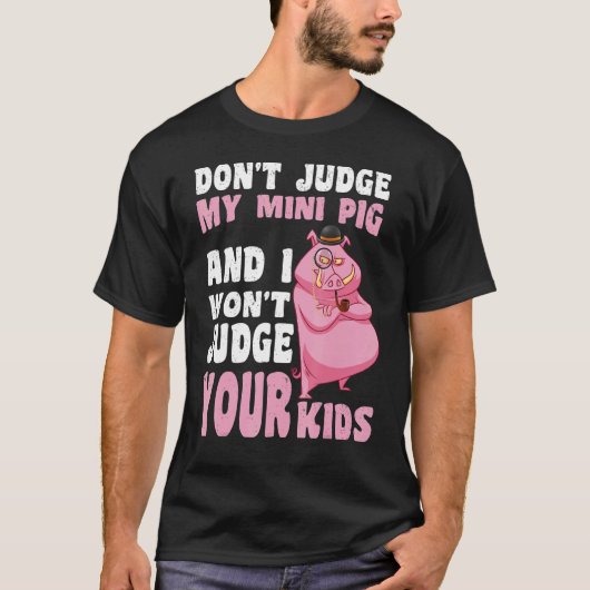 T-shirt Ne jugez pas Mon Mini Cochon Je ne jugerai pas Vos (Devant)
