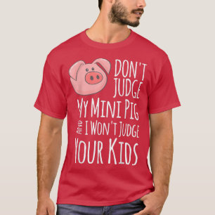 T-shirt Ne jugez pas Mon Mini Cochon Je ne jugerai pas Vos