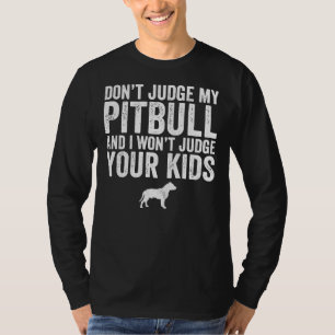 T-shirt Ne Jugez Pas Mon Pitbull Et Je Ne Jugerai Pas Vos