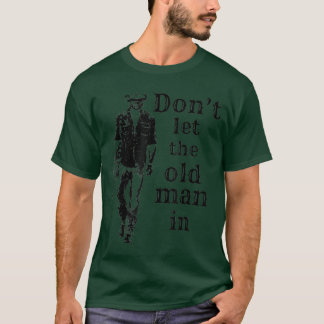 T-shirt Ne laisse pas le vieil homme entrer dans le vieil