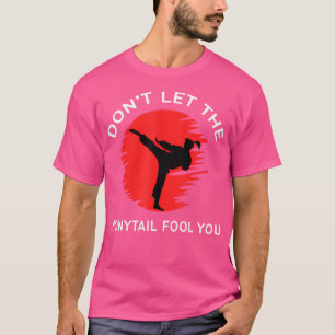 T-shirt Ne laissez pas la queue de Ponytail vous tromper F