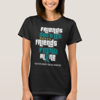 T-shirt Ne laissez pas les amis la maladie du rein polykys