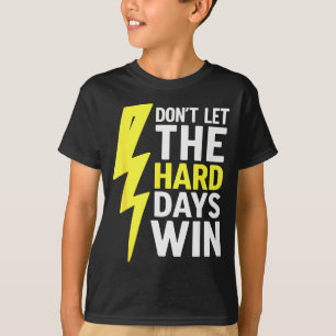 T-shirt Ne laissez pas les jours difficiles gagner Inspira