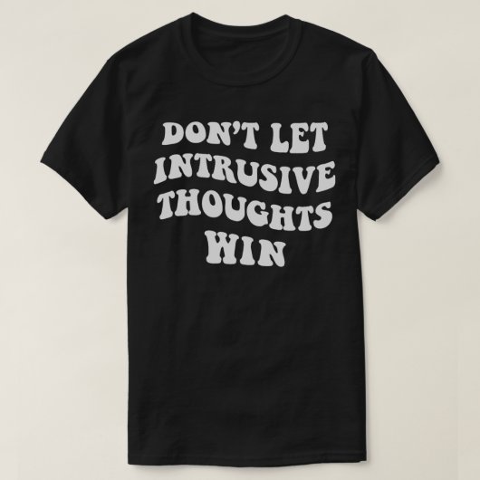 T-shirt Ne laissez pas les pensées intrusives gagner (Design devant)