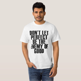 T-SHIRT NE LAISSEZ PAS PARFAIT ÊTRE L'ENNEMI DE LA BONNE
