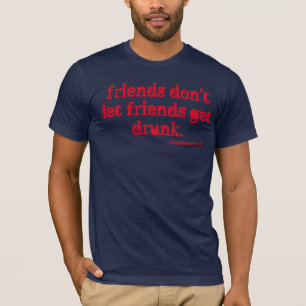 T-shirt Ne laissez pas vos amis s'enivrer !