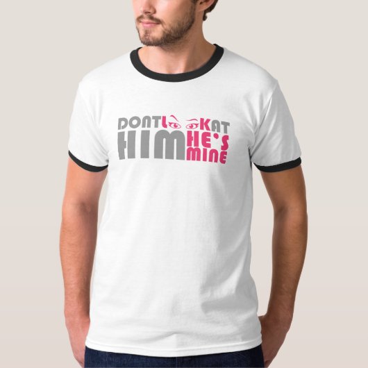 T-shirt Ne le regarde pas il est à moi (Devant)