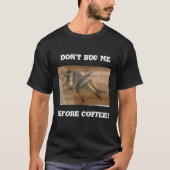 T-shirt Ne m’embêtez pas avant le café. (Devant)
