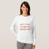 T-shirt Ne m’oblige pas à utiliser ma voix d’enseignant! (Devant entier)