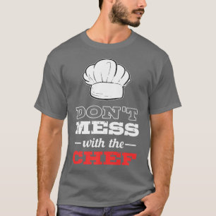 T-shirt Ne Maîtrisez Pas Avec Le Chef Cuisinier Cuisinier