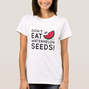 T-shirt Ne mangez pas de graines de pastèque