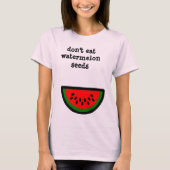 T-shirt Ne mangez pas les graines de pastèque (Devant)