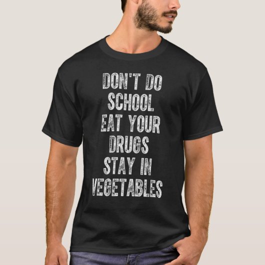 T-shirt Ne mangez pas vos médicaments à l'école Restez dan (Devant)