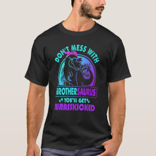 T-shirt Ne Manquez Pas Avec Le Frère-Saurus Vous Obtiendre