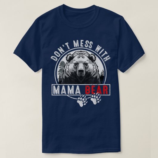 T-shirt Ne manquez pas avec Mama Bear - Drôle Mama Bear (Design devant)
