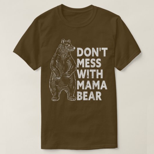 T-shirt Ne manquez pas avec Mama Bear Funny Mother's Day T (Design devant)