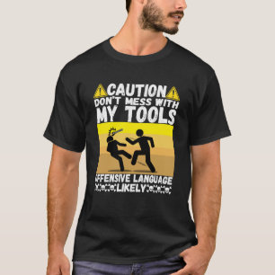 T-shirt Ne manquez pas avec mes outils Mécanique Carpenter