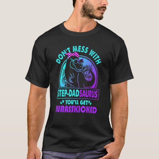 T-shirt Ne Manquez Pas Avec Step Dadsaurus Vous Obtiendrez (Devant)