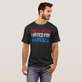 T-shirt Ne me blâme pas d'avoir voté pour Kamala I (Devant entier)