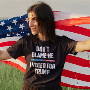 T-shirt Ne me blâme pas d'avoir voté pour Trump