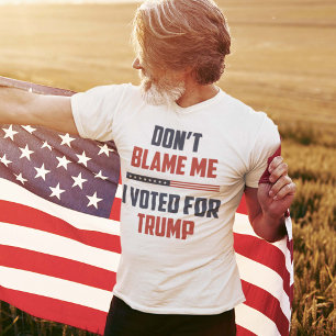 T-shirt Ne me blâme pas d'avoir voté pour Trump
