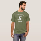 T-shirt Ne me blâme pas I Tele (Devant entier)