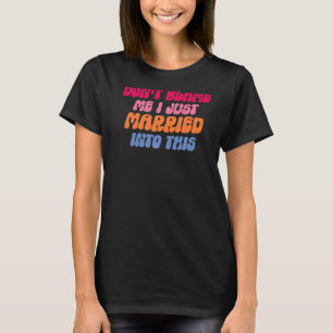 T-shirt Ne me blâme pas je me suis marié dans ce Mariage d