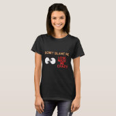 T-shirt Ne me blâme pas. L'amour m'a rendu fou (Devant entier)
