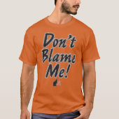 T-shirt Ne me blâmez pas ! (Devant)