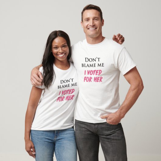 T-shirt Ne me blâmez pas, j'a voté pour elle (Unisexe)