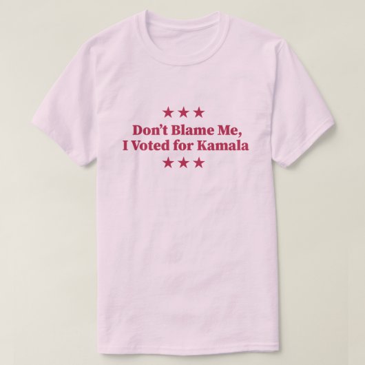 T-shirt Ne me blâmez pas, j'ai voté pour Kamala (Design devant)