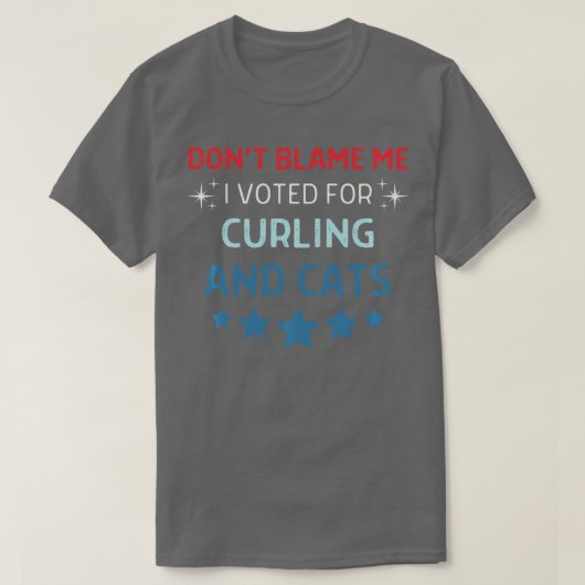 T-shirt Ne Me Blâmez Pas J'Ai Voté Pour Le Curling Et Les  (Design devant)