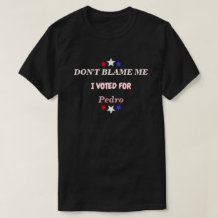 T-shirt Ne Me Blâmez Pas J'Ai Voté Pour Nom Personnalisabl