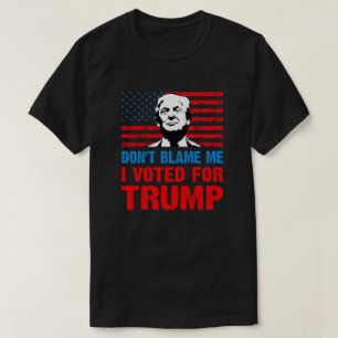 T-shirt Ne me blâmez pas J'ai voté pour Trump anti Biden