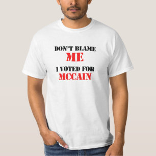 T-shirt Ne me blâmez pas que j'ai voté pour Mccain