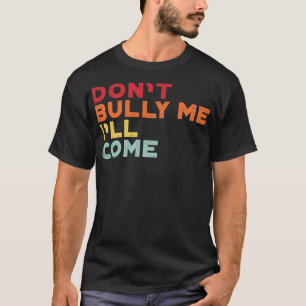 T-shirt Ne Me Bully Je Vais Venir Sunset Drôle