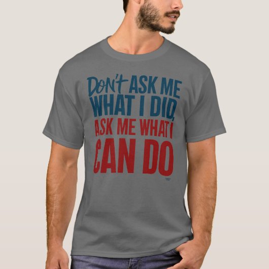 T-shirt Ne me demande pas ce que j'ai fait (Devant)