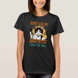 T-shirt Ne me demandez pas à propos de mon chat je n'arrêt