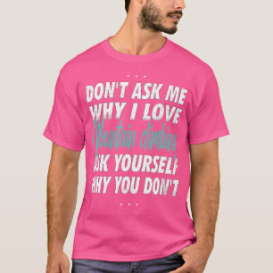 T-shirt Ne Me Demandez Pas Pourquoi J'Aime L'Alpinisme