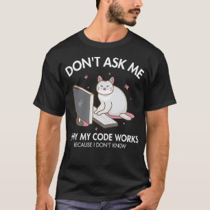 T-shirt Ne me demandez pas pourquoi mon code Works Coder S