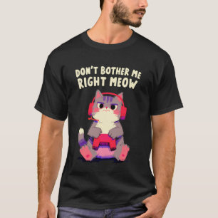 T-shirt Ne me dérange pas tout de suite Chat Minou Gamer V