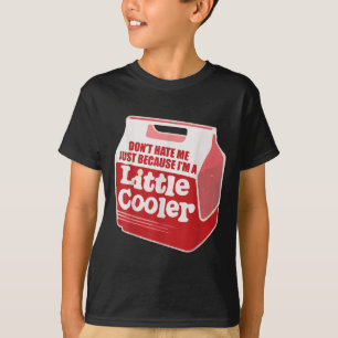 T-shirt Ne Me Déteste Pas Juste Parce Que Je Suis Un Peu-p