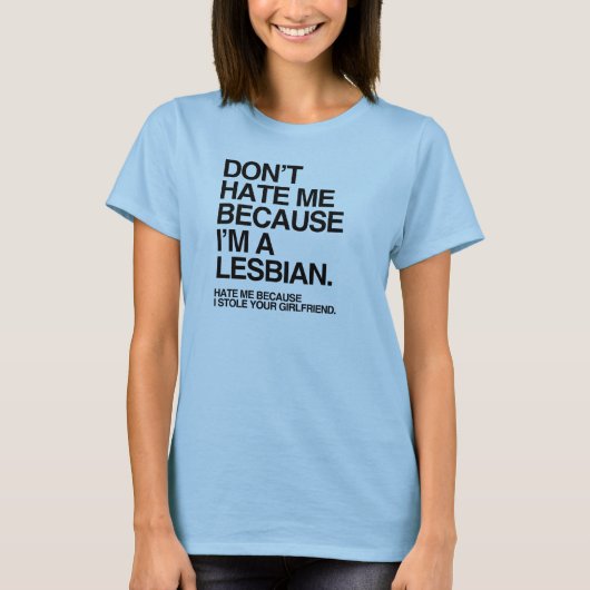 T-shirt NE ME DÉTESTEZ PAS PARCE QUE je suis UNE LESBIENNE (Devant)