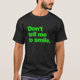T-shirt Ne me dis pas de sourire