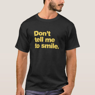 T-shirt Ne me dis pas de sourire